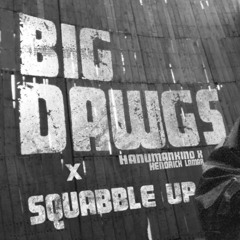 squabble up, but the beat is Big Dawgs