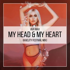 Ava Max - My Head & My Heart (Kaelity Festival Mix)