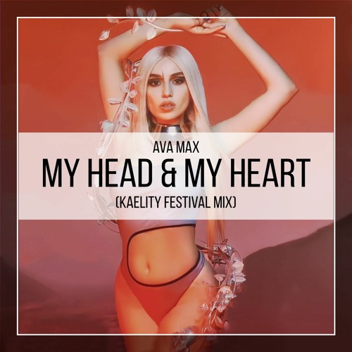 Stream Ava Max - My Head & My Heart (Kaelity Festival Mix) by Kaelity |  Listen online for free on SoundCloud