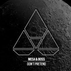 Mesa & Boss - Don't Pretend