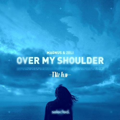 MAGNUS & Zeli - Over My Shoulder (THz Flip)