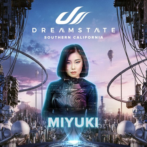 MIYUKI - Dreamstate Socal 2024