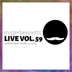 Mister Bennetts [LIVE] VOL. 59 @ Manly Boat House 07.08.22