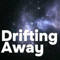 Drifting Away