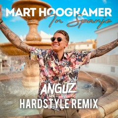 Mart Hoogkamer - In Spanje (Anguz Hardstyle Remix) [GRATIS DOWNLOAD]