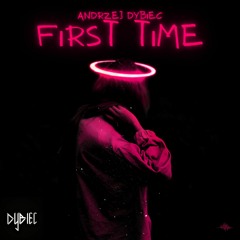 Andrzej Dybiec - First Time (Radio Mix)