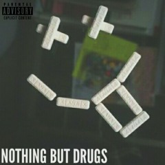 Nothing but Drugs (Pro. Duecyboy)