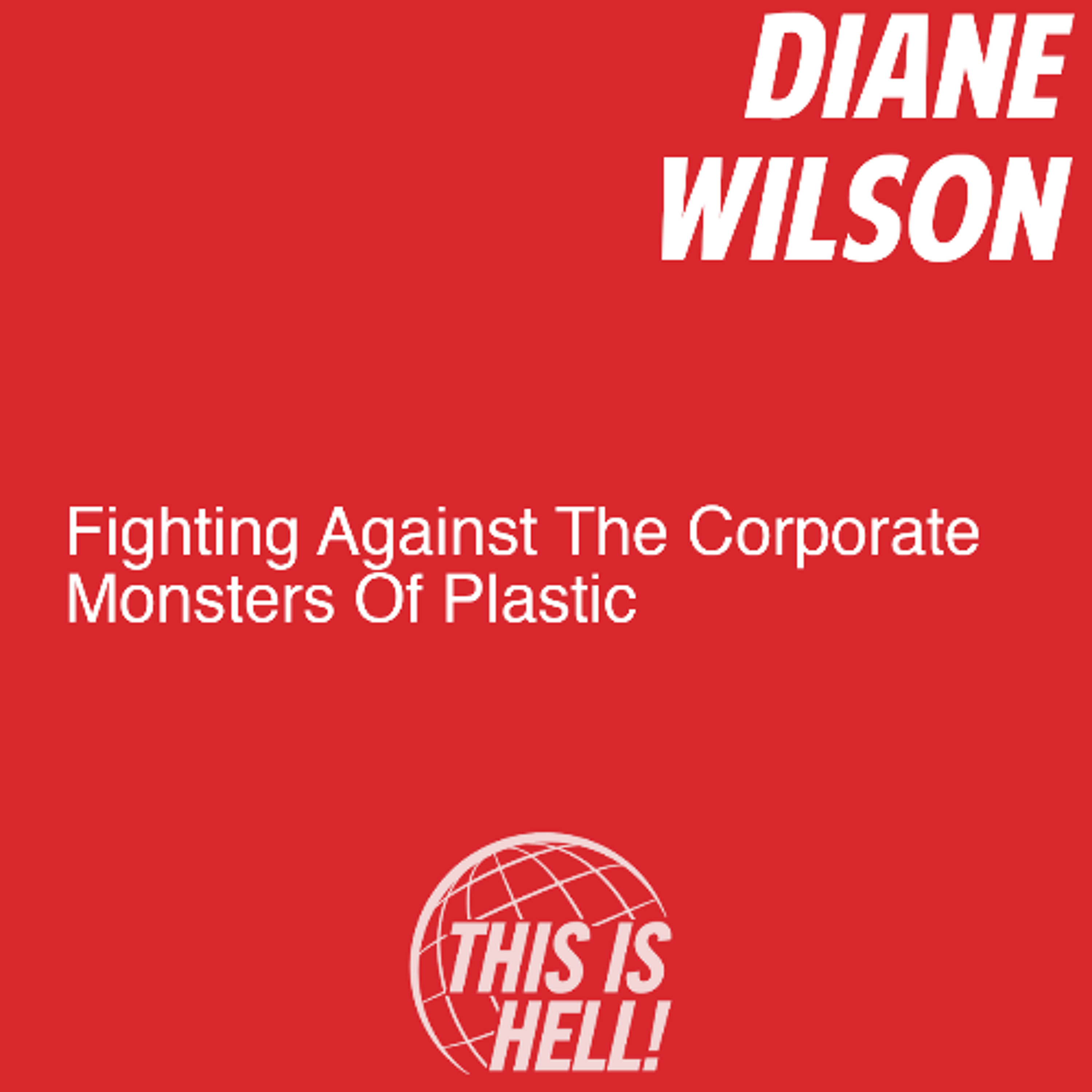Fighting Against The Corporate Monsters Of Plastic / Diane Wilson