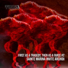 First as a Tragedy, then as a Farce : Sainte Marina invite Archidi ~ 23.02.2022
