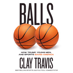 Balls by Clay Travis read by Clay Travis