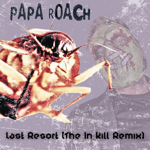 Papa Roach - Last Resort (The In Kill Remix)