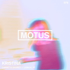 Motus Podcast // 076 - Kristina (Carpet & Snares)