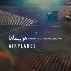 Sanam ft. Makan Ashgvari - Airplanes