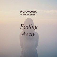 MojoMagik ft. Frank Zozky - Fading Away