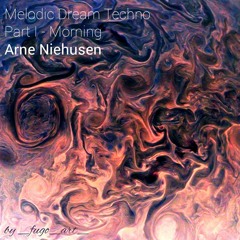 2021-12-08 Melodic Dream Techno - Arne Niehusen - Part I - Morning
