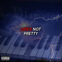 Life's Not Pretty - (Prod. Yvng Finxssa)