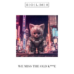 We Miss The Old K***E