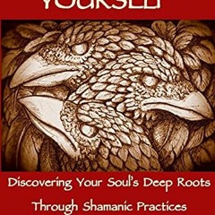 [Get] [KINDLE PDF EBOOK EPUB] Rewilding Yourself: Discovering Your Soul’s Deep Roots