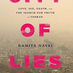 [READ] KINDLE 📔 City of Lies: Love, Sex, Death, and the Search for Truth in Tehran b
