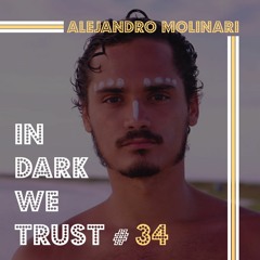 Alejandro Molinari - IN DARK WE TRUST #34