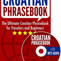 DOWNLOAD PDF 📄 Croatian Phrasebook: The Ultimate Croatian Phrasebook for Travelers a