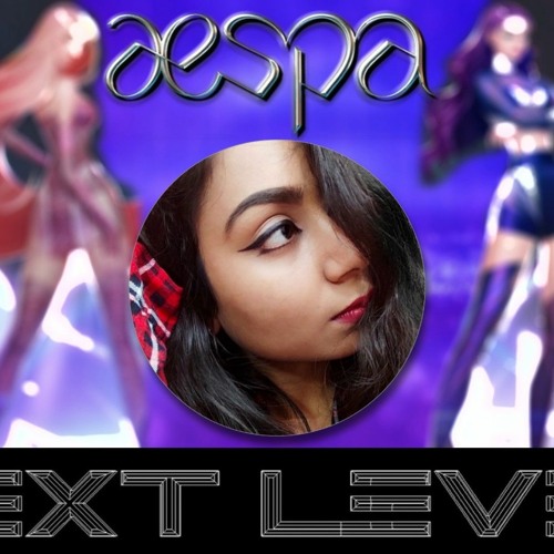 Stream AESPA NEXT LEVEL English cover by Khushbhari Lyrics By SERRI