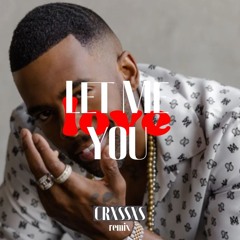 Let Me Love You (Crxssxs Remix)
