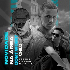 Novidade Na Area - Don't Worry Child (FGOMEZ DJ Mashup) - Mc livinho, Matt D, Swedish House Mafia