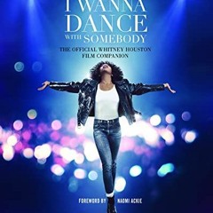 [READ] KINDLE PDF EBOOK EPUB I Wanna Dance with Somebody: The Official Whitney Housto
