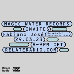 Magic Water Records invites: Fabiano José (Radioshow 29|03|23)