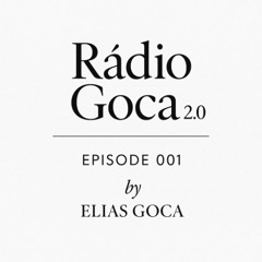Elias Goca, Rádio Goca 2.0  Episodio 001