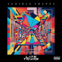 Late Tracks - Audible Shapes