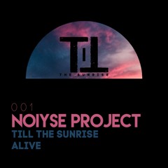 PREMIERE: NOIYSE PROJECT - Alive [Till The Sunrise]