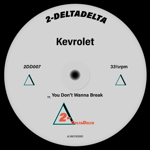 2DD007 - Kevrolet - You Don't Wanna Break [FREE DOWNLOAD]