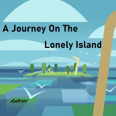 A Journey On The Lonely Island