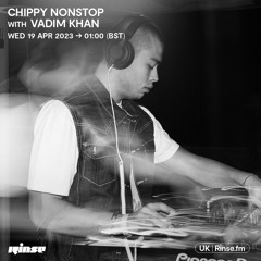 Chippy Nonstop with Vadim Khan- 19 April 2023