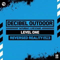 Level One [Reversed Reality][LIVE] | Decibel outdoor 2023 | LIVE STAGE | Saturday