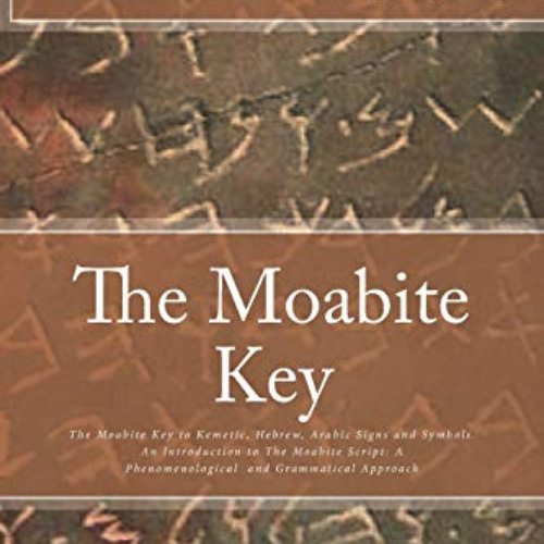 download EPUB 💓 The Moabite Key: Introduction to The Moabite Script: A Phenomenologi