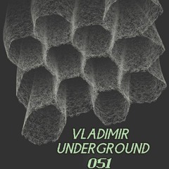 VLADIMIR - Underground 051 May 2021
