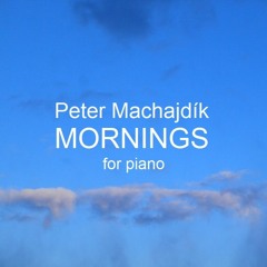 Machajdik MORNINGS for piano (2019)