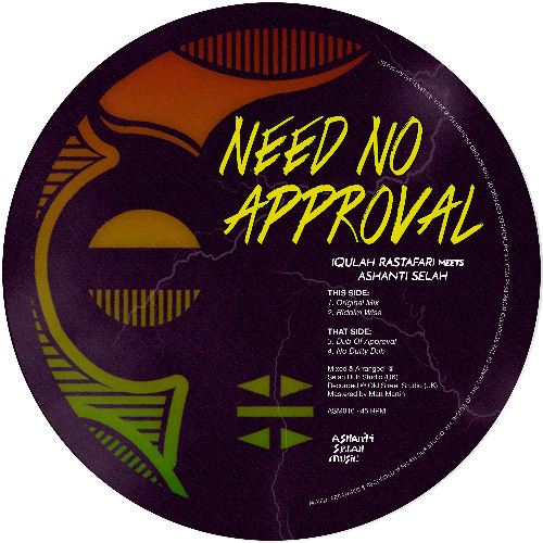 ASM016 - 'NEED NO APPROVAL' - Iqulah Rastafari meets Ashanti Selah