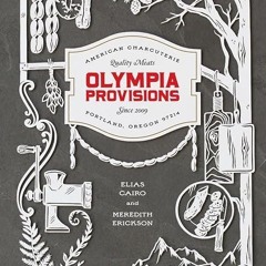 ❤pdf Olympia Provisions: Cured Meats and Tales from an American Charcuterie [A Cookbook]