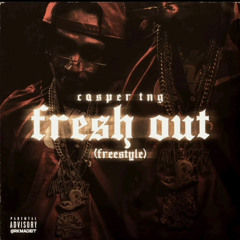 Fresh Out Freestyle - Casper TNG