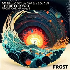 Merger, Weston & Teston - There For You