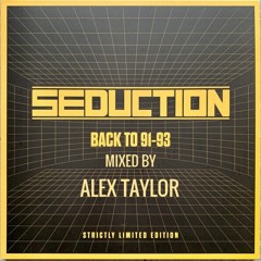 ALEX TAYLOR - DJ SEDUCTION 91 - 93