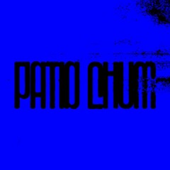 Patio Chum - Out Of A Bay {live}
