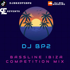 BP2 - Bassline Ibiza Competition Mix 🔥🔥