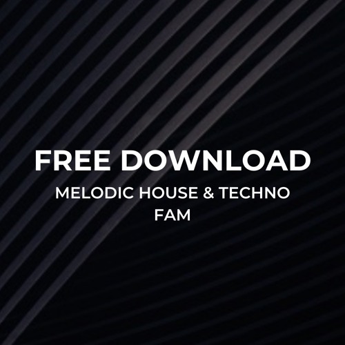 Stream Melodic House & Techno Fam | Listen To FREE DOWNLOAD.