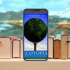 Ecotopia, A Novel. Costless Read [PDF]