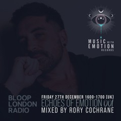 Echoes Of Emotion Radio Show 001 w/ Rory Cochrnane - 27.12.24